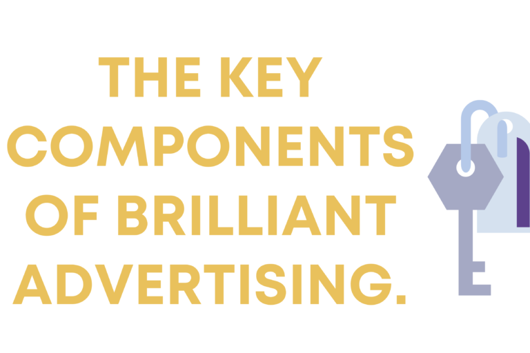 The key components of brilliant advertising.